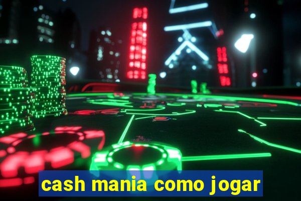 cash mania como jogar